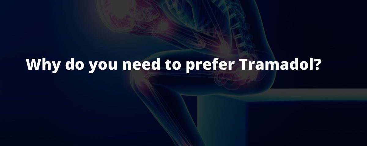 Why do you need to prefer Tramadol_